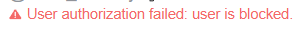 User authorization failed: user is blocked